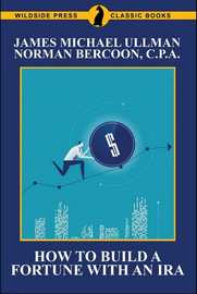 How to Build a Fortune with an IRA, by James Michael Ullman and Norman Bercoon (Paperback)