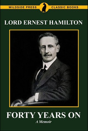 Forty Years On: The Memoirs of Lord Ernest Hamilton (Paperback)