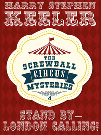 Stand By -- London Calling! (The Screwball Circus Mysteries, Vol. 4), by Harry Stephen Keeler  (epub/Kindle/pdf)