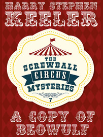 A Copy of Beowulf (The Screwball Circus Mysteries, Vol. 7), by Harry Stephen Keeler  (epub/Kindle/pdf)