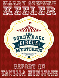 Report on Vanessa Hewstone (The Screwball Circus Mysteries, Vol. 8), by Harry Stephen Keeler  (epub/Kindle/pdf)