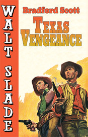 Walt Slade: Texas Vengeance, by Bradford Scott (Paperback)