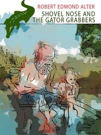 Shovel Nose and the Gator Grabbers, by Robert Edmond Alter (epub/Kindle/pdf)