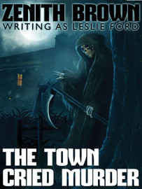 The Town Cried Murder, by Zenith Brown (writing as Leslie Ford) (epub/Kindle/pdf)