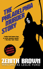The Philadelphia Murder Story: A Colonel Primrose Mystery, by Zenith Brown (writing as Leslie Ford) (paper)