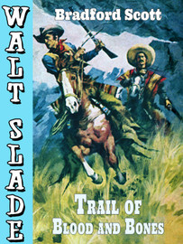 Trail of Blood and Bones: A Walt Slade Western, by Bradford Scott(Paperback)