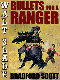 Bullets for a Ranger: A Walt Slade Western, by Bradford Scott  (epub/Kindle/pdf)