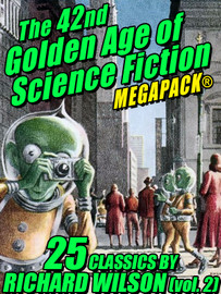 The 42nd Golden Age of Science Fiction MEGAPACK®: Richard Wilson. (vol. 2):  Richard Wilson (epub/Kindle/pdf)