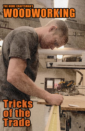 The Home Craftsman's Woodworking Tricks of the Trade, edited by Arthur Wakeling (Paperback)