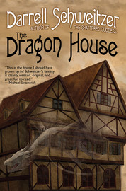 The Dragon House, by  Darrell Schweitzer (Paperback)