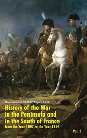 History of the War in the Peninsula and in the South of France: from the Year 1807 to the Year 1814, Vol. 3, by W.F.P. Napier (paperback)