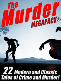 The Murder MEGAPACK®: 22 Classic and Modern Tales (Kindle / epub / pdf)