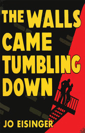 The Walls Came Tumbling Down, by Jo Eisinger (Paperback)