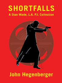 Shortfalls: A Stan Wade L.A. P.I. Collection, by John Hegenberger  (epub/Kindle/pdf)