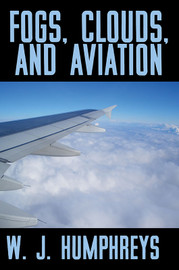 Fog, Clouds, and Aviation, by W.J. Humphreys (Paperback)