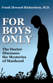 For Boys Only: The Doctor Discusses the Mysteries of Manhood, by Frank Howard Richardson, MD (Paperback)