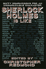 Sherlock Holmes Is Like: Sixty Comparisons for an Incomparable Character, edited by Christopher Redmond (Paperback)