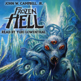 FROZEN HELL, by John W. Campbell, Jr. (audiobook)