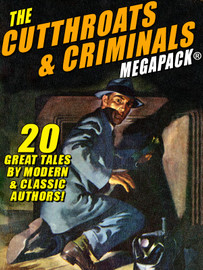 The Cutthroats and Criminals MEGAPACK® (epub/Kindle/pdf)
