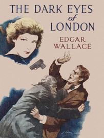 The Dark Eyes of London, by Edgar Wallace (epub/Kindle/pdf)