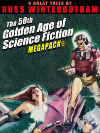 The 50th Golden Age of Science Fiction MEGAPACK®: Russ Winterbotham (epub/Kindle/pdf)