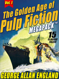 The Golden Age of Pulp Fiction MEGAPACK®, Vol. 1: George Allan England