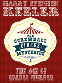 The Ace of Spades Murder (The Screwball Circus Mysteries, Vol. 2), by Harry Stephen Keeler (paper)