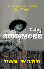 Tales of Gunsmoke, by Don Ward (paper)