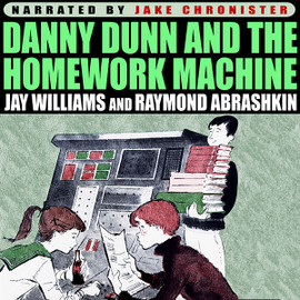 FREE SAMPLE — Danny Dunn and the Homework Machine, by Jay Williams and Raymond Abrashkin (audiobook, read by Jake Chronister