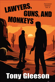 Lawyers, Guns, and Monkeys, by Tony Gleeson (paperback) Lawyers, Guns, and Monkeys, by Tony Gleeson (paperback)