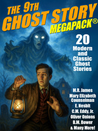 09 The 9th Ghost Story MEGAPACK®: 20 Classic Ghost Stories (epub/Kindle/pdf) 09 The 9th Ghost Story MEGAPACK®: 20 Classic Ghost Stories (epub/Kindle/pdf)