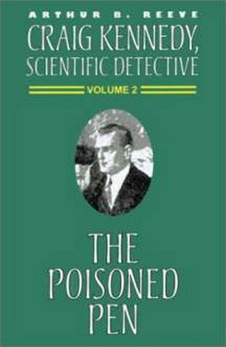 Craig Kennedy, Scientific Detective #2<br>The Poisoned Pen, by Arthur B. Reeve