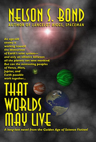 That Worlds May Live, by Nelson S. Bond