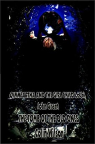 Qinmeartha and the Girl Child LoChi, by John Grant / The Tomb of the Old Ones, by Colin Wilson 1587155052