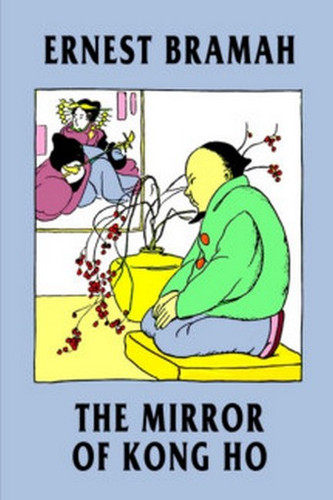 The Mirror of Kong Ho, by Ernest Bramah