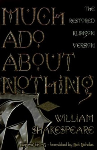 Much Ado about Nothing: The Restored Klingon Text, by William Shakespeare