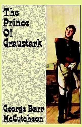 The Prince of Graustark, by George Barr McCutcheon (Hardcover)