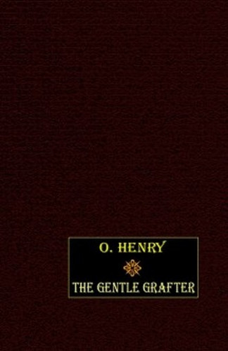 The Gentle Grafter, by O. Henry (Hardcover)