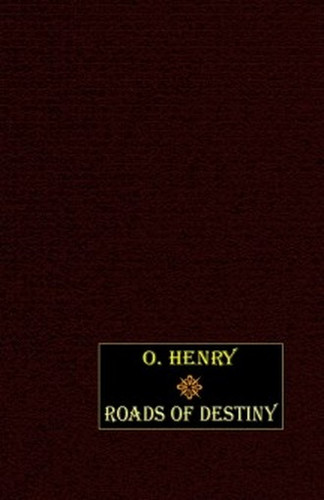 Roads of Destiny, by O. Henry (Paperback)