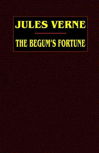 The Begum's Fortune, by Jules Verne (Hardcover)