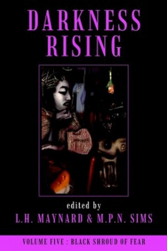 Darkness Rising 5, edited by L. H. Maynard & M.P.N. Sims (Paperback)