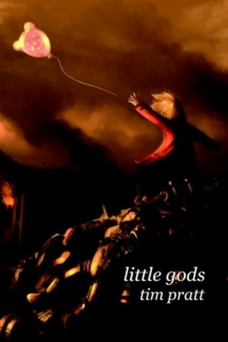 Little Gods, by Tim Pratt (Hardcover)