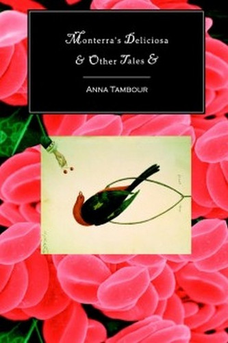 Monterra's Deliciosa & Other Tales &, by Anna Tambour (Paperback)