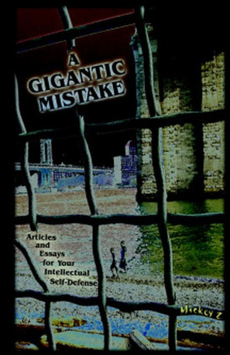 A Gigantic Mistake, by Mickey Z. (Hardcover)