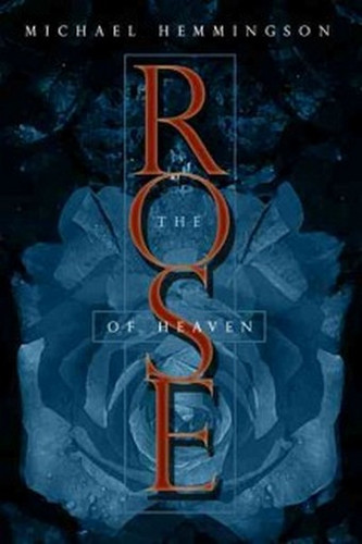 The Rose of Heaven, by Michael Hemmingson (Hardcover)