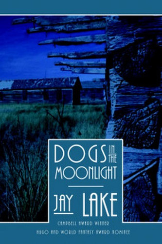 Dogs in the Moonlight, by Jay Lake (Paperback)