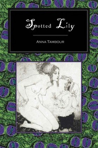 Spotted Lily, by Anna Tambour (Paperback)