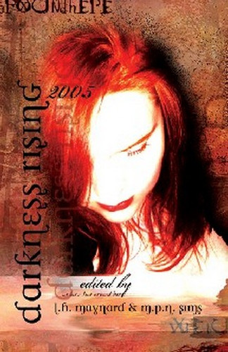 Darkness Rising 2005, edited by L. H. Maynard & M.P.N. Sims (Hardcover)