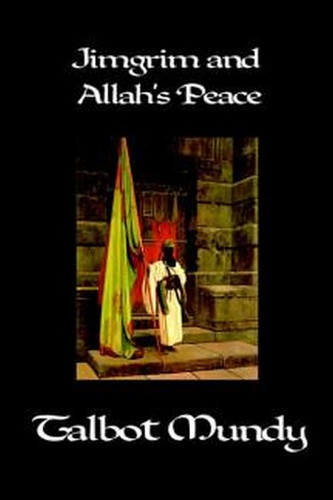 Jimgrim and Allah's Peace, by Talbot Mundy (Hardcover)