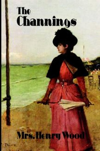 The Channings, by Mrs. Henry Wood (Paperback)